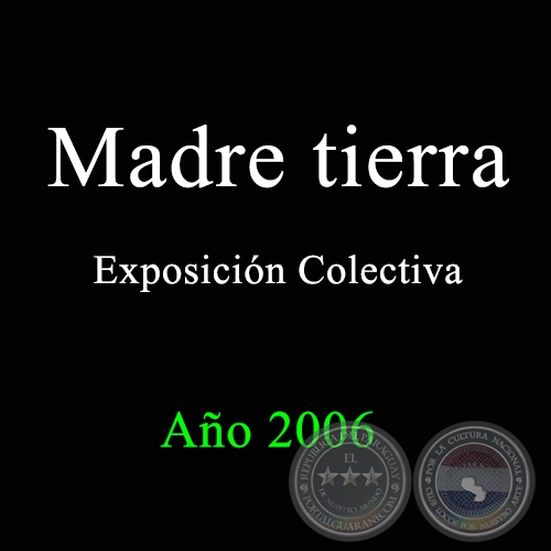 Madre tierra - Exposición Colectiva - Año 2006